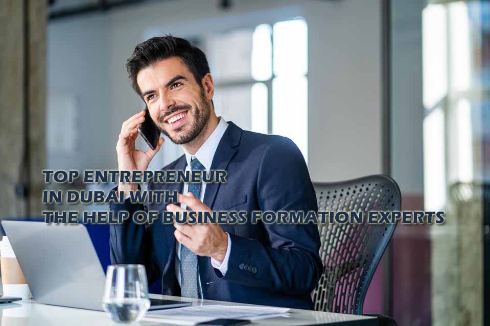 Be the Top Entrepreneur in Dubai with the Help of Business Formation Experts